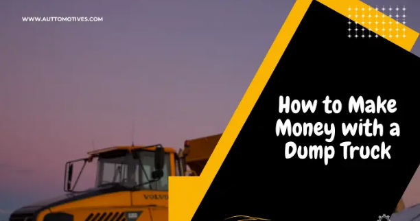 Make Money With Dump Truck